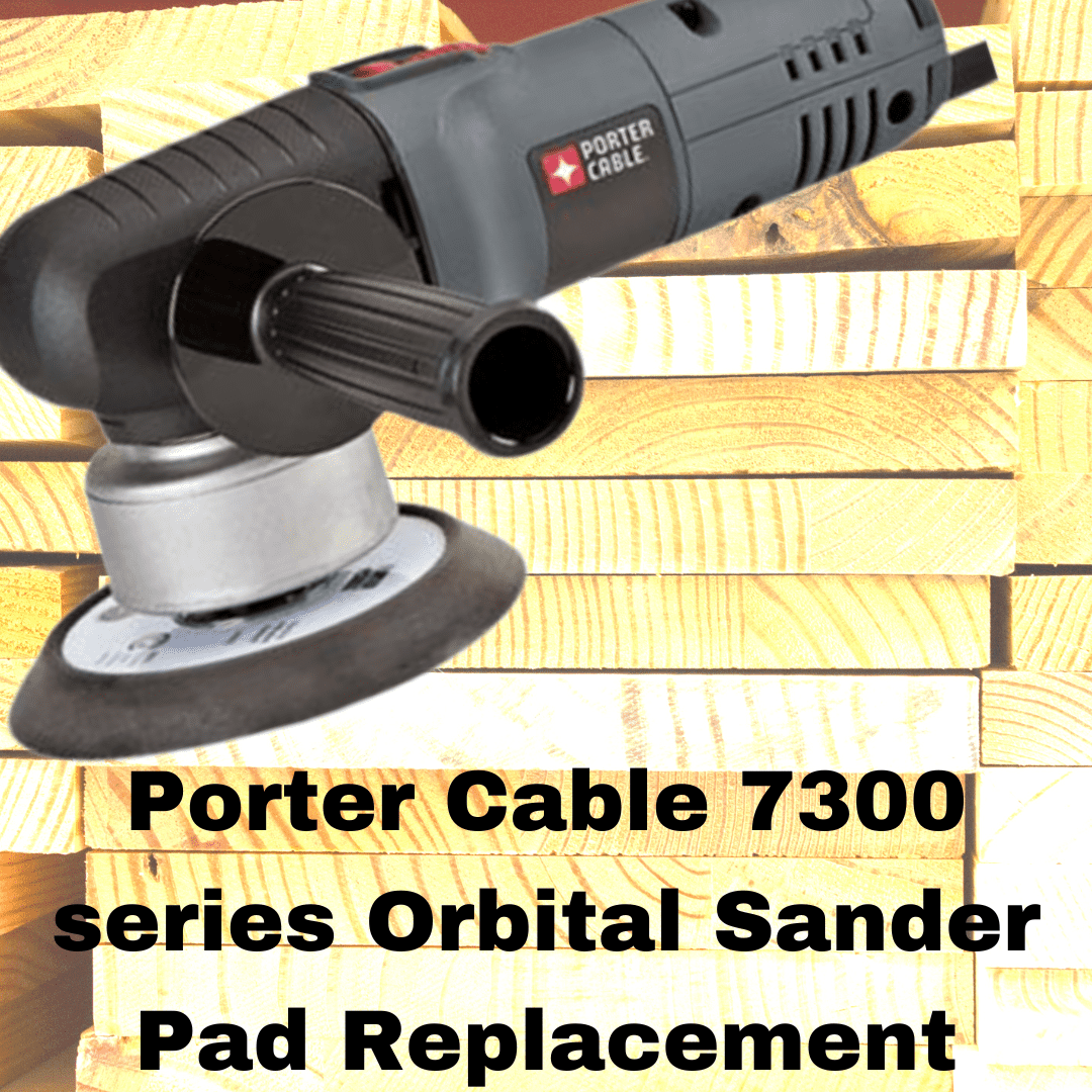 Porter Cable 7300 series Orbital Sander Pad Replacement